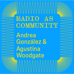 Radio as Community – Andrea González and Agustina Woodgate in conversation with Jack Bardwell