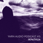 Yarn Audio Podcast #15 – Ikpathua