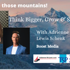 Think Bigger, Grow & Succeed with Adrienne McLean & Lewis Schenk
