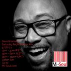 David Harness Saturday Night Master Mix Aired Live 5.28.2022 9pm-11pm on Mi-Soul Radio (Mi-Soul.com)