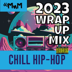 2023 Chill Hip-Hop Wrap Up w/ DJ MnM