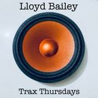 Lloyd Bailey Trax Thursdays 15.2.24