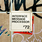 Interface Message Processor #72: "inter-mingled propositions"