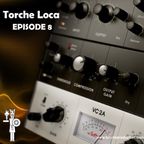 Torche Loca - Episode 8