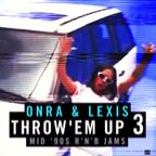 Onra & Lexis - Throw'Em Up 3
