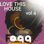 love this house vol 4 dj foggy