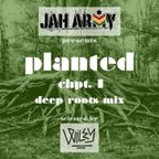 Jah Army Highwear pres. Wiley - Planted Chpt. I (Deep Roots Mix)