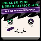 Local Suicide & Sean Patrick are T.O.F.U.