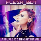 Flesh_Bot :: Monthly Techno-Industrial Mix #19 :: All New Tracks from August 2022