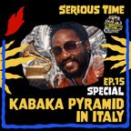 SERIOUS TIME - Ep.15 Season 4 - Special: Kabaka Pyramid in Italy