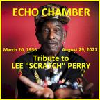 Echo Chamber - Tribute to Lee Scratch Perry - 09/01/21