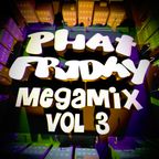 Phat Friday Mega Mix vol.3