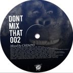 Don’t Mix That – D.M.T Vol 2 Mixed by Chimpo