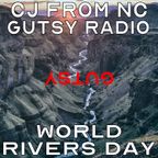 CJ from NC 2023-09-24 9-11pm show on Gutsy Radio - World Rivers Day