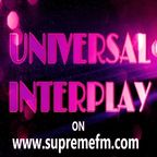 UNIVERSAL INTERPLAY show on www.supremefm.com 21/11/22