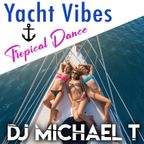 Yacht Vibes - Tropical Dance - DJ Michael T