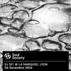 Soul Society #Dj Set December 2016 @La Marquise