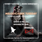Melodic Dark Tuesday Upload 022 - 07.09.21 (recorded on ParatronixTV)