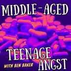 Middle-Aged Teenage Angst - 30 January 2024