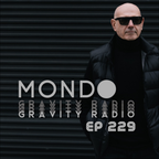 Gravity Radio 229 | MONDO