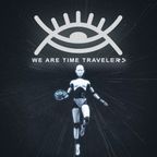 We Are Time Travelers - WATT 12032023 by ALIENNA