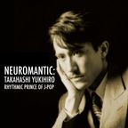 Neuromantic: A Tribute to Takahashi Yukihiro