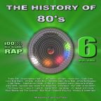 THE HISTORY OF 80's volume 6 (100% Old School Rap)