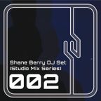 Shane Berry DJ Set 002 (Studio Mix Series)