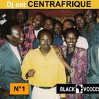 Set DJ spéciale CENTRAFRIQUE des années 70 à aujourd'hui (By BLACK VOICES Besançon)