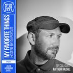 MY FAVORITE THINGS — Show #33 w/ Matthew Halsall (Hosted by Psycut)