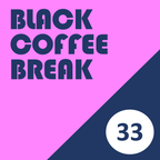 Black Coffee Break 33