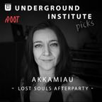 Underground Institute Picks - Akkamiau : Lost Souls Afterparty