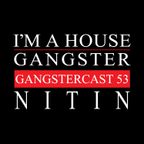 NITIN | GANGSTERCAST 53