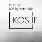 Koslif Podcast 008 by Victor Zala