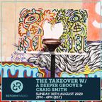 The Takeover w/ A Deeper Groove & Craig Smith 30th August 2020