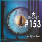EPICENTRE - EPICAST #153