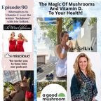 Episode 90; Mushrooms for Wellness, Irie Selkirk