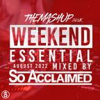 The Mashup Weekend Essentials August 2022 Mixed By So Acclaimed