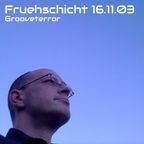 Grooveterror @ Fruehschicht (16.11.03) - Part II