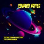 Edward Xavier - Future Funk Collective Mix 2022