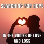 Searching for Hope in the Voices of Love and Loss