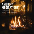 Ambient Meditations S2 Vol 54 - Factory Planets - After Turkey Music 2.0
