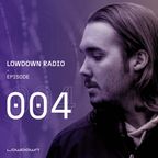 Lowdown Radio 004