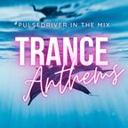 Pulsedriver - Trance Anthems (24.01.24)