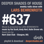 Deeper Shades Of House #637 w/ exclusive guest mix by HARRI (Sub Club, UK)