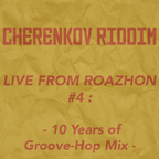 Live From Roazhon #4 : 10 Years of Groove-Hop Mix