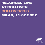 Recorded Live at Rollover Party: Rollover Djs | Milan, 11.02.2022