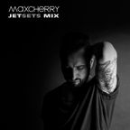 MAXCHERRY - JetSets Mix