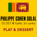 Philippe Cohen Solal, DJ Set @ Galle, Sri Lanka - Plat & Dessert