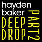 Hayden Baker "06 DEEP DROP PT 2"